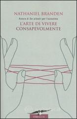 L' arte di vivere consapevolmente. Il potere della consapevolezza per trasformare la vita di tutti i giorni