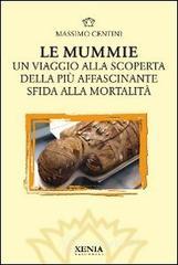 Le mummie. Un viaggio alla scoperta della pi� affascinante sfida alla mortalit�