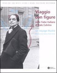 Viaggio con figure nelle fiabe italiane di Italo Calvino. Ediz. italiana e francese Viaggio con figure nelle fiabe italiane di Italo Calvino. Ediz. italiana e francese
