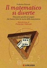 Il matematico si diverte. Duecento giochi ed enigmi che hanno fatto la storia della matematica