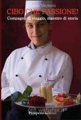 Cibo che passione! Compagno di viaggio, maestro di storia Cibo che passione! Compagno di viaggio, maestro di storia