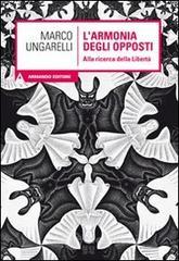 L' armonia degli opposti. Alla ricerca della libert�