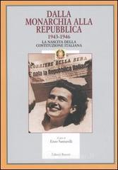Dalla monarchia alla Repubblica 1943-1946. La nascita della Costituzione italiana Dalla monarchia alla Repubblica 1943-1946. La nascita della Costituzione italiana
