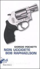 Non uccidete Bob Raphaelson Non uccidete Bob Raphaelson