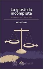 La giustizia incompiuta. Sentieri del post-socialismo