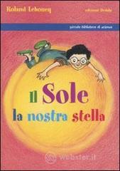 Il Sole, la nostra stella Il Sole, la nostra stella