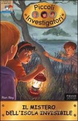 Il mistero dell'isola invisibile. Piccoli investigatori vol.6