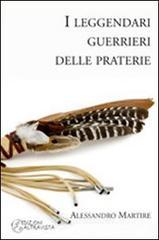 I leggendari guerrieri delle praterie I leggendari guerrieri delle praterie