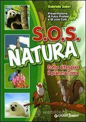 SOS natura. Come difendere il pianeta terra SOS natura. Come difendere il pianeta terra