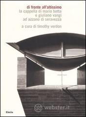 Di fronte all'altissimo. La cappella di Mario Botta e Giuliano Vangi ad Azzano di Seravezza. Ediz. italiana e inglese