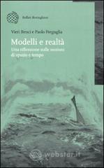 Modelli e realtà. Una riflessione sulle nozioni di spazio e tempo Modelli e realtà. Una riflessione sulle nozioni di spazio e tempo