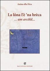 La l�na l'� 'na br�ca... am arc�ld