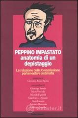 Peppino Impastato: anatomia di un depistaggio. La relazione della Commissione parlamentare antimafia
