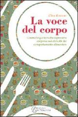 La voce del corpo. Counseling e tecniche espressive corporee nei disturbi del comportamento alimentare La voce del corpo. Counseling e tecniche espressive corporee nei disturbi del comportamento alimentare