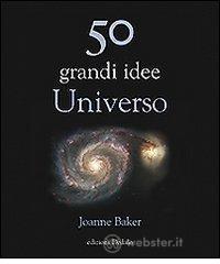 50 grandi idee. Universo 50 grandi idee. Universo