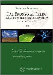 Dal bronzo al ferro. Sulla possibile origine anatolica degli etruschi Dal bronzo al ferro. Sulla possibile origine anatolica degli etruschi
