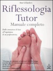 Riflessologia tutor. Manuale completo Riflessologia tutor. Manuale completo