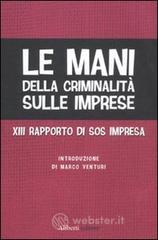Le mani della criminalit� sulle imprese. XIII rapporto di Sos Impresa