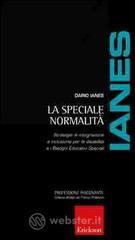 La speciale normalit�. Strategie di integrazione e inclusione per le disabilit� e i bisogni educativi speciali