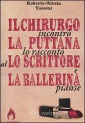 Il chirurgo incontrò la puttana lo raccontò allo scrittore e la ballerina pianse Il chirurgo incontrò la puttana lo raccontò allo scrittore e la ballerina pianse