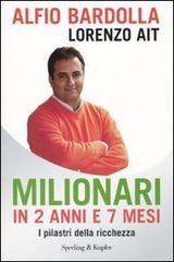 Milionari in 2 anni e 7 mesi. I pilastri della ricchezza Milionari in 2 anni e 7 mesi. I pilastri della ricchezza