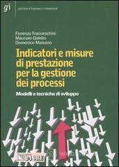 Indicatori e misure di prestazione per la gestione dei processi. Modelli e tecniche di sviluppo Indicatori e misure di prestazione per la gestione dei processi. Modelli e tecniche di sviluppo