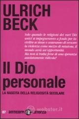 Il Dio personale. La nascita della religiosità secolare Il Dio personale. La nascita della religiosità secolare