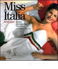Miss Italia. 1939-2009. Storia, protagoniste, vincitrici Miss Italia. 1939-2009. Storia, protagoniste, vincitrici