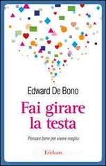 Fai girare la testa. Pensare bene per vivere meglio Fai girare la testa. Pensare bene per vivere meglio