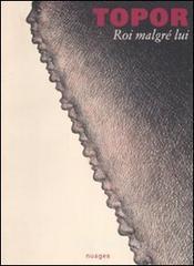 Roi malgr� lui. Catalogo della mostra. (Milano, 26 maggio-18 luglio 2009). Ediz. italiana e francese