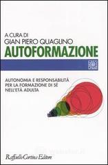 Autoformazione. Autonomia e responsabilità per la formazione di sé nell'età adulta Autoformazione. Autonomia e responsabilità per la formazione di sé nell'età adulta