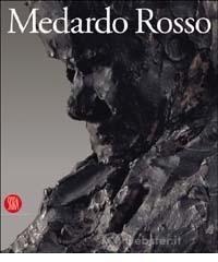 Medardo Rosso. Le origini della scultura moderna