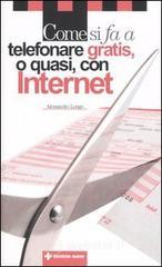 Come si fa a telefonare gratis, o quasi, con Internet Come si fa a telefonare gratis, o quasi, con Internet