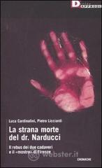 La strana morte del dr. Narducci. Il rebus di due cadaveri e il �mostro� di Firenze