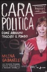 Cara politica. Come abbiamo toccato il fondo. Le inchieste di Report. Con DVD Cara politica. Come abbiamo toccato il fondo. Le inchieste di Report. Con DVD