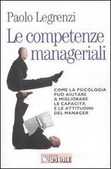 Le competenze manageriali. Come la psicologia pu� aiutare a migliorare le capacit� e le attitudini del manager