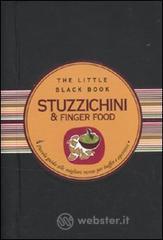 Stuzzichini & finger food. Piccola guida alle migliori ricette per buffet e aperitivi