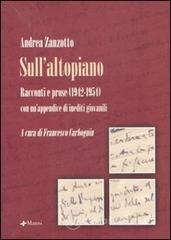 Sull'altopiano. Racconti e prose (1942-1954) con un'appendice di inediti giovanili Sull'altopiano. Racconti e prose (1942-1954) con un'appendice di inediti giovanili