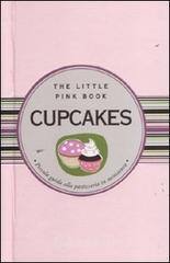 Cupcakes. Piccola guida alla pasticceria in miniatura