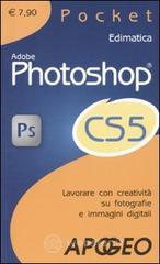 Adobe Photoshop CS5. Lavorare con creativit� su fotografie e immagini digitali