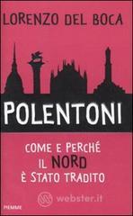 Polentoni. Come e perch� il Nord � stato tradito