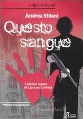 Questo sangue. L'ultima rapina di Luciano Lutring Questo sangue. L'ultima rapina di Luciano Lutring