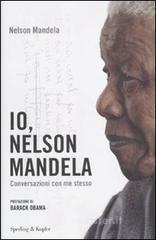 Io, Nelson Mandela. Conversazioni con me stesso Io, Nelson Mandela. Conversazioni con me stesso