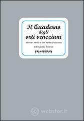 Il quaderno degli orti veneziani. Itinerari verdi in una Venezia nascosta