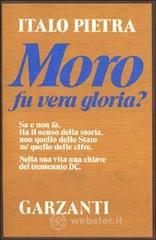 Moro, fu vera gloria?
