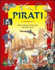 Pirati. Alla scoperta dei terrori dei sette mari Pirati. Alla scoperta dei terrori dei sette mari