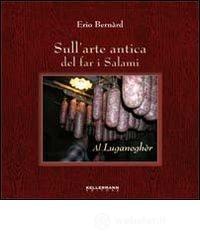 Sull'arte antica del far i salami. Al luganagher