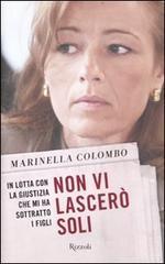 Non vi lascerò soli. In lotta con la giustizia che mi ha sottratto i figli Non vi lascerò soli. In lotta con la giustizia che mi ha sottratto i figli