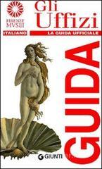 Gli Uffizi. La guida ufficiale Gli Uffizi. La guida ufficiale