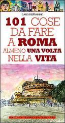 101 cose da fare a Roma almeno una volta nella vita. E-book